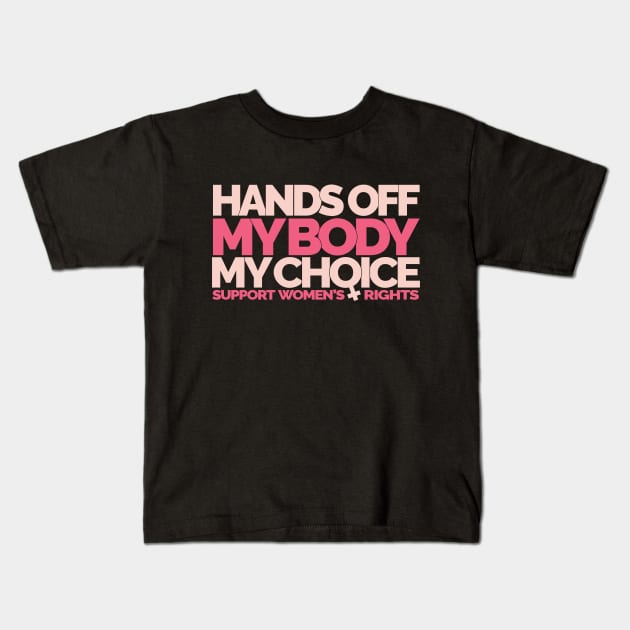 Hands Off My Body My Choice Kids T-Shirt by Jitterfly